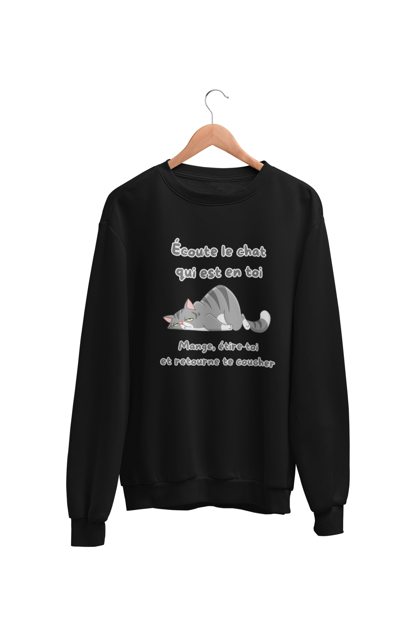 Crewneck Écoute le chat qui est en toi, mange, étire toi et retourne te coucher