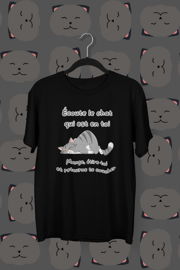 T-Shirt Écoute le chat qui est en toi, mange, étire toi et retourne te coucher