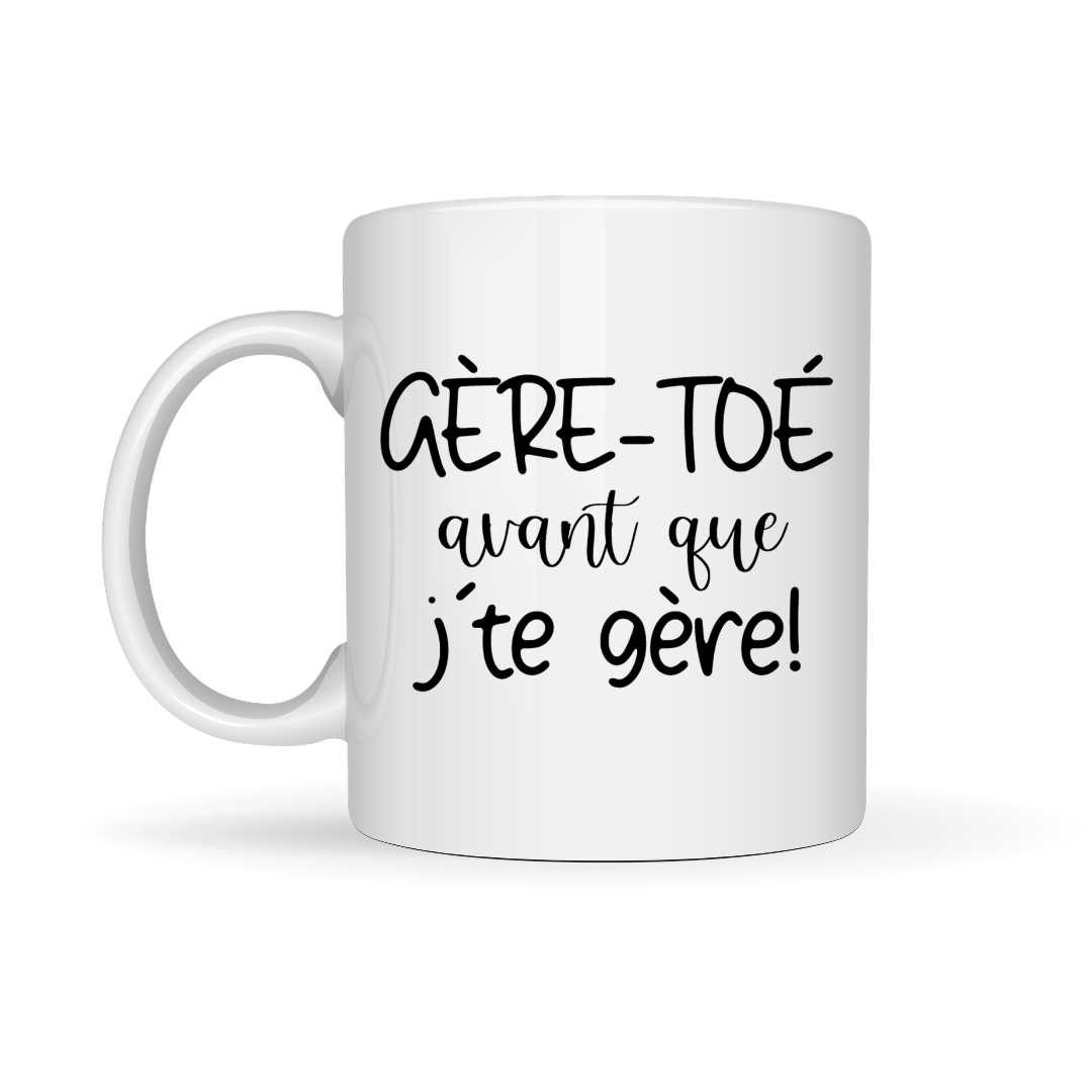 Tasse à café Gère-toé avant que j'te gère