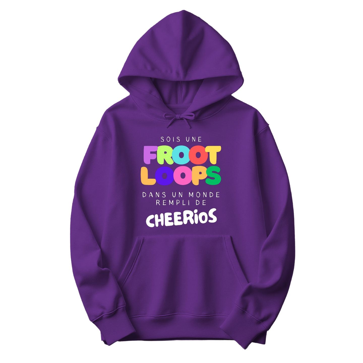 Coton Ouaté Sois une Froot Loops dans un monde rempli de Cheerios