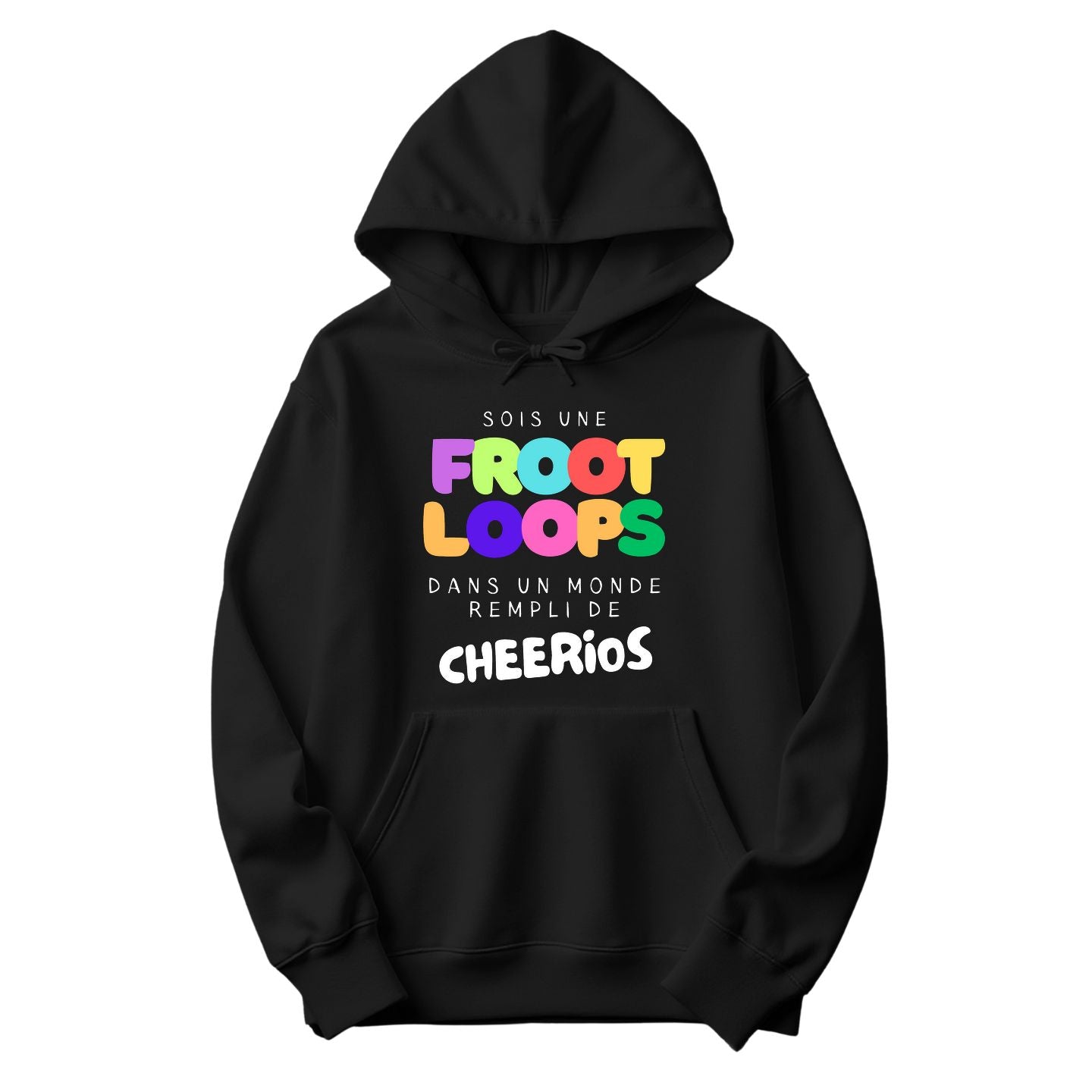 Coton Ouaté Sois une Froot Loops dans un monde rempli de Cheerios