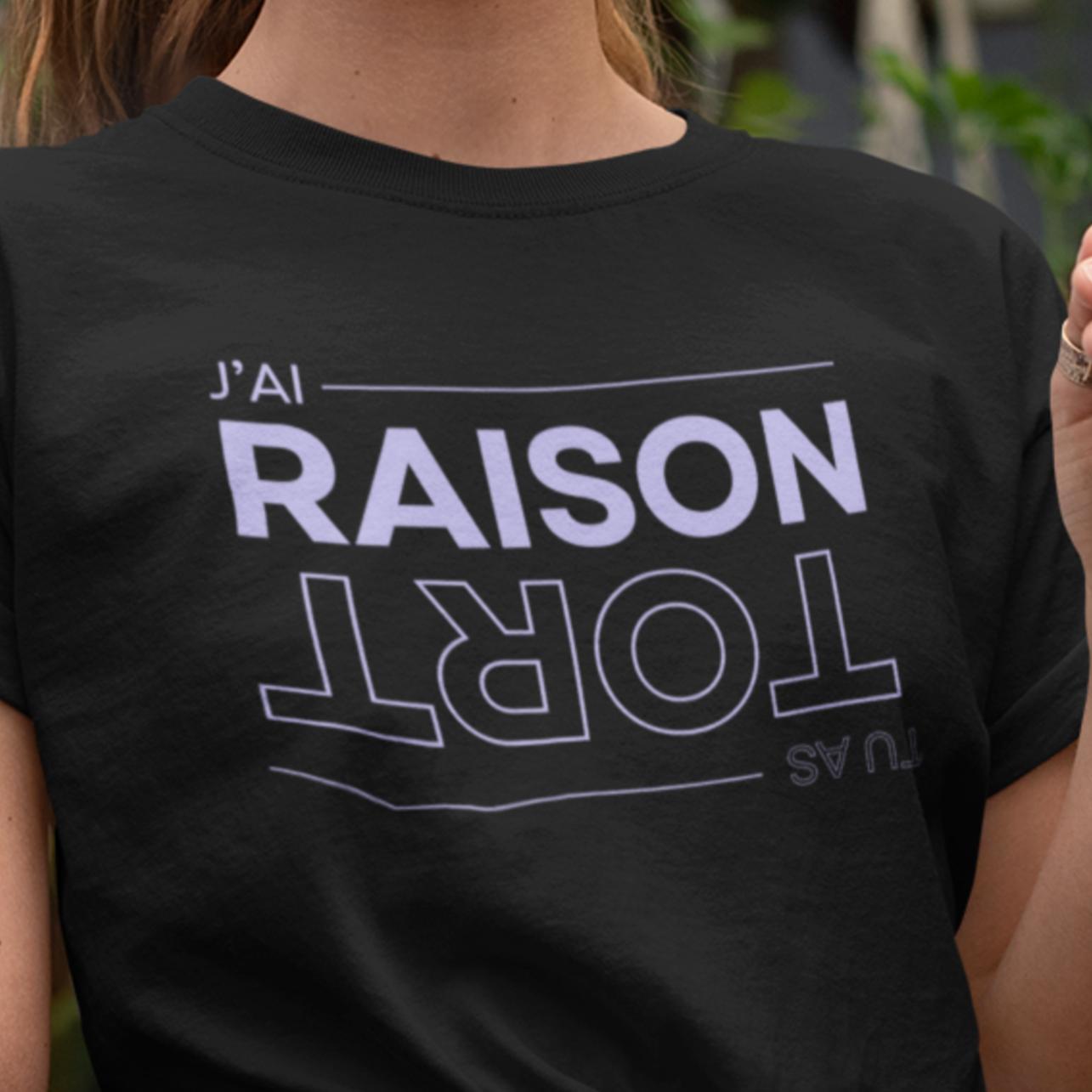 T-Shirt J'ai raison tu as tort