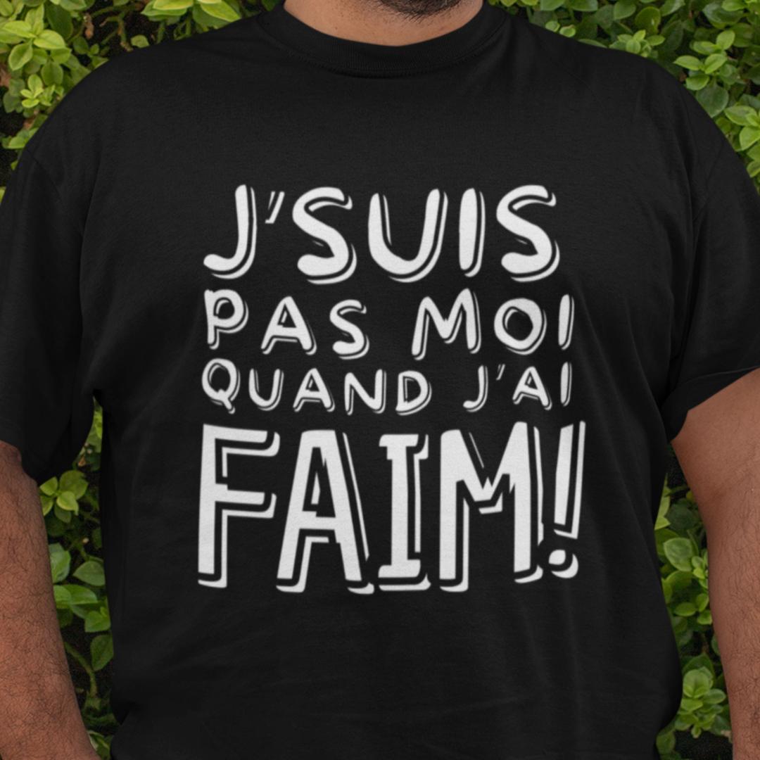 T-Shirt J'suis pas moi quand j'ai faim