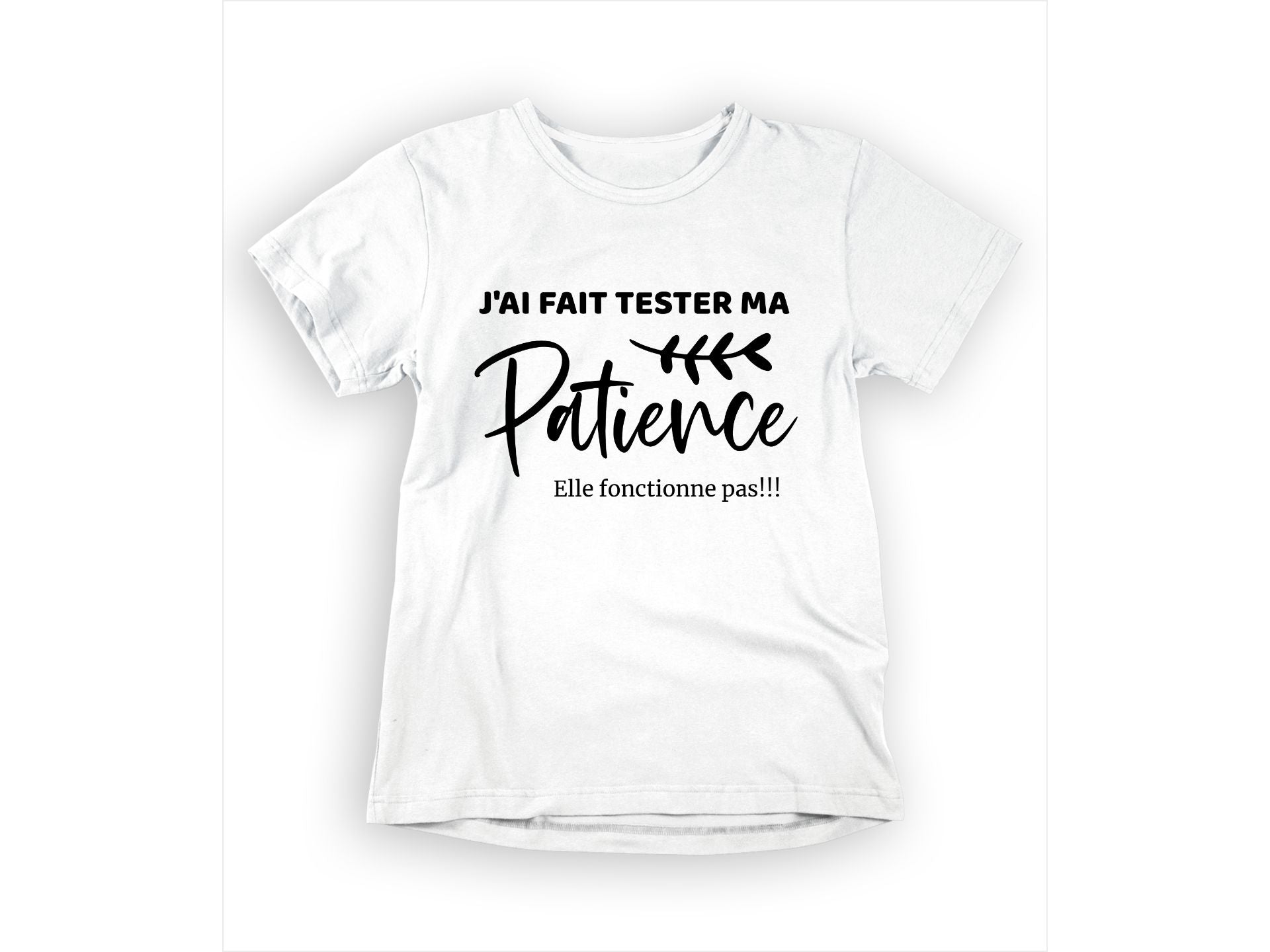 T-Shirt J'ai fait tester ma patience-Simplement Vrai Boutique Made In Québec