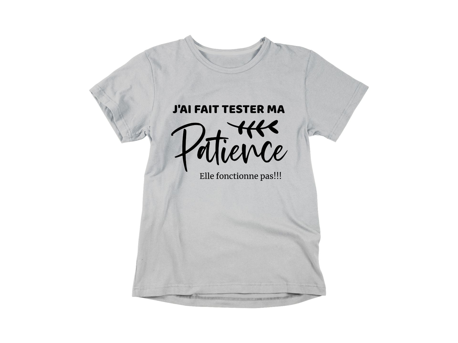 T-Shirt J'ai fait tester ma patience-Simplement Vrai Boutique Made In Québec