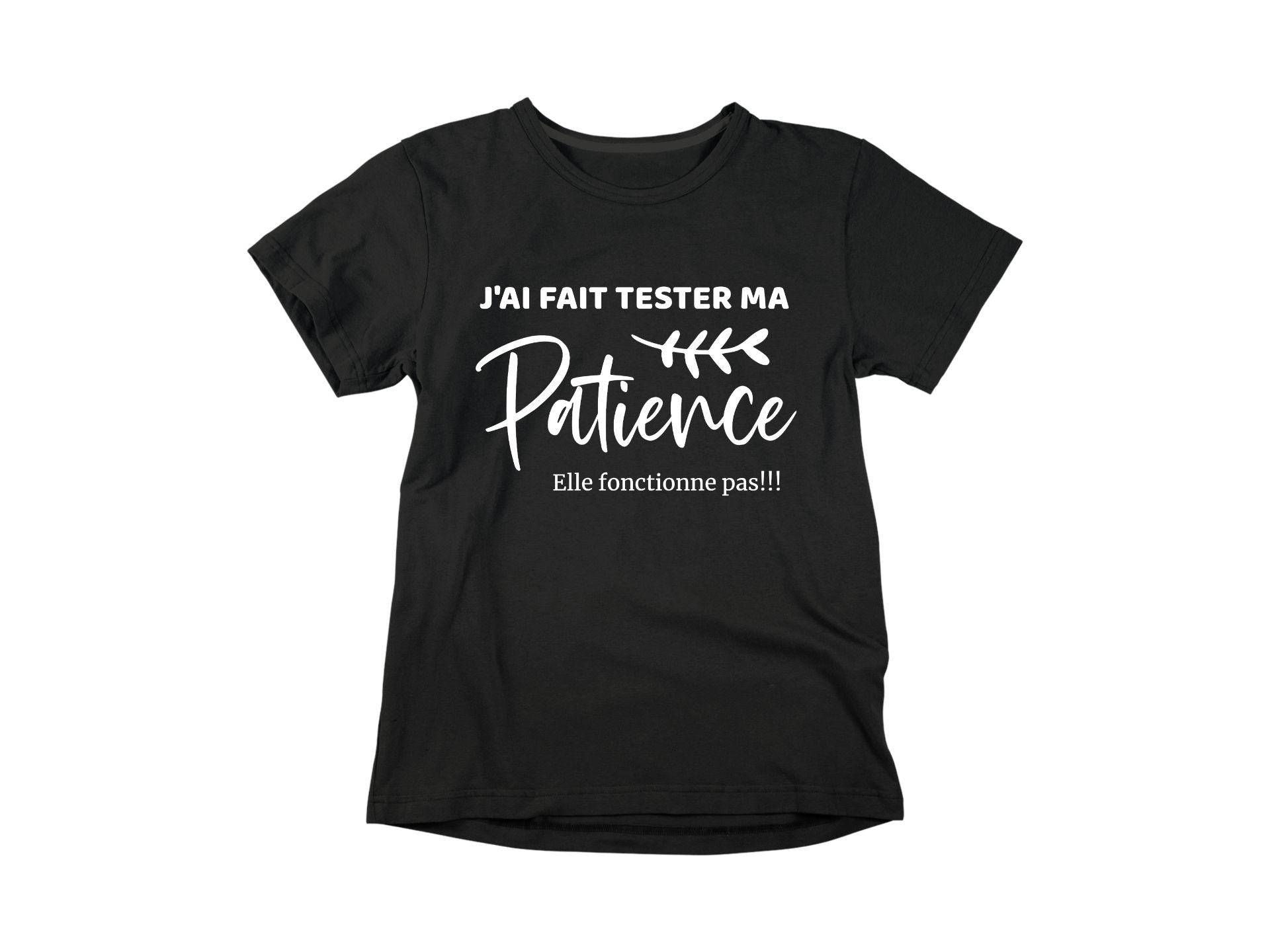T-Shirt J'ai fait tester ma patience-Simplement Vrai Boutique Made In Québec