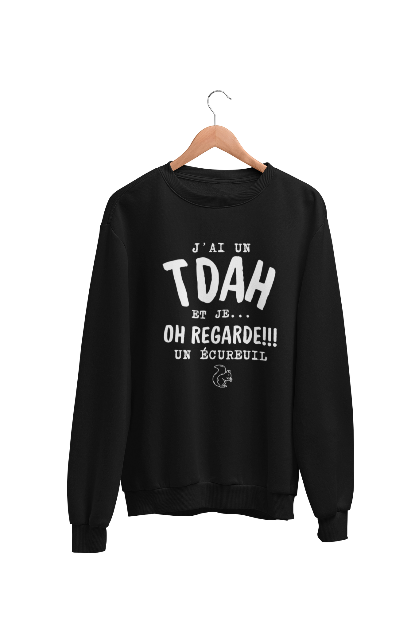 Crewneck J'ai un TDAH et je oh regarde un écureuil