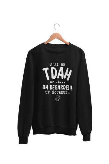 Crewneck J'ai un TDAH et je oh regarde un écureuil