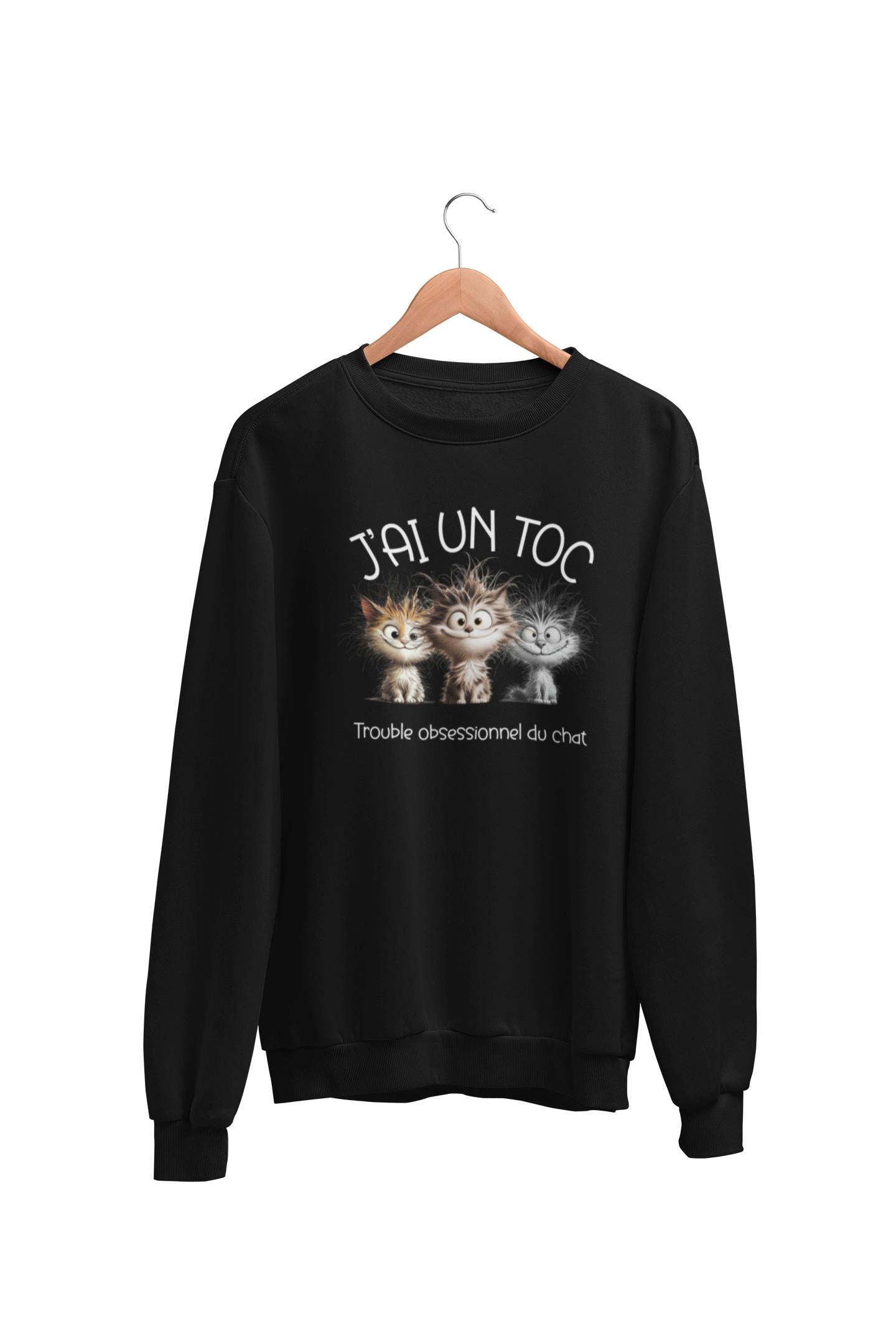 Crewneck J'ai un TOC ( Trouble obsessionnel du chat )