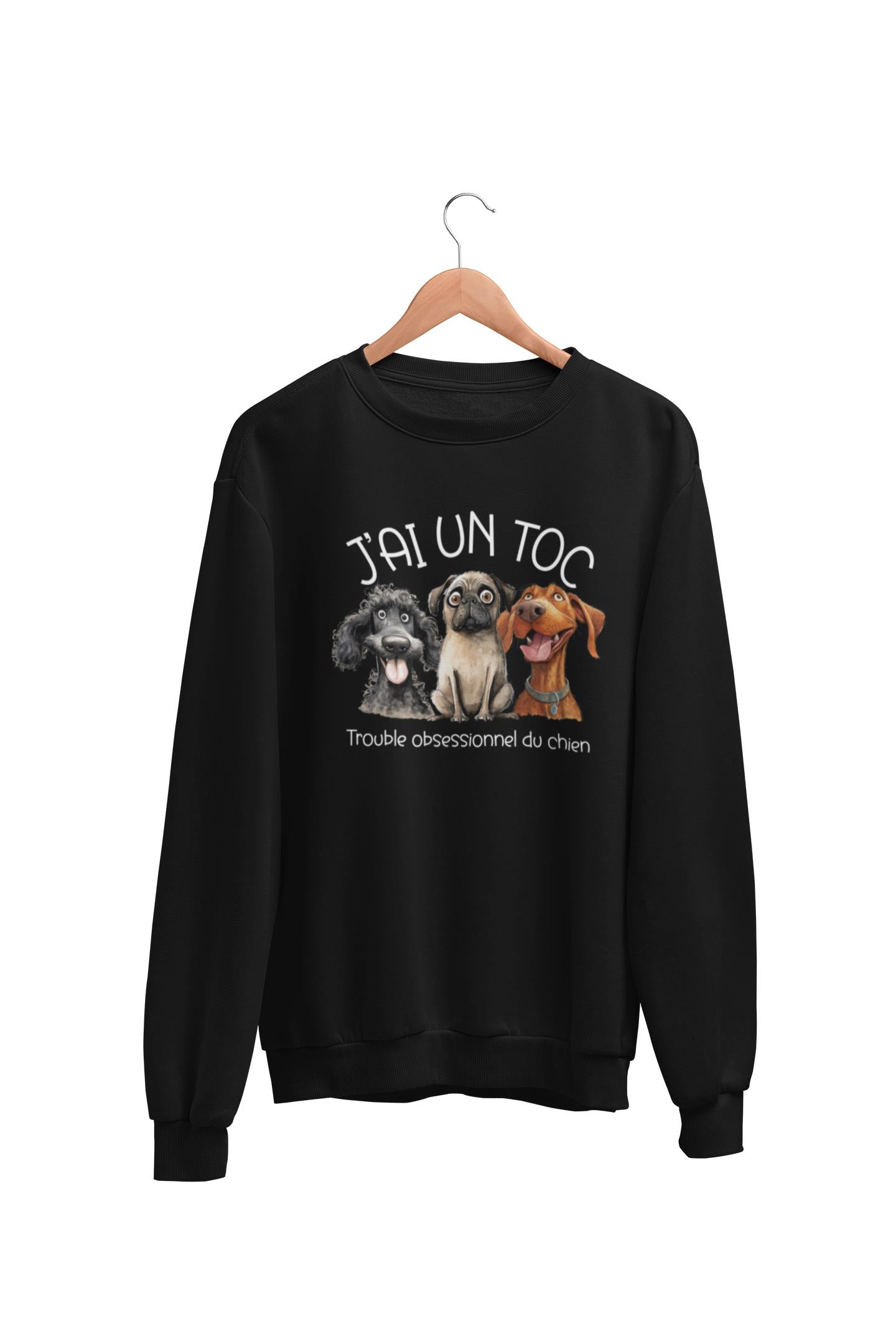 Crewneck J'ai un TOC ( Édition Chien )