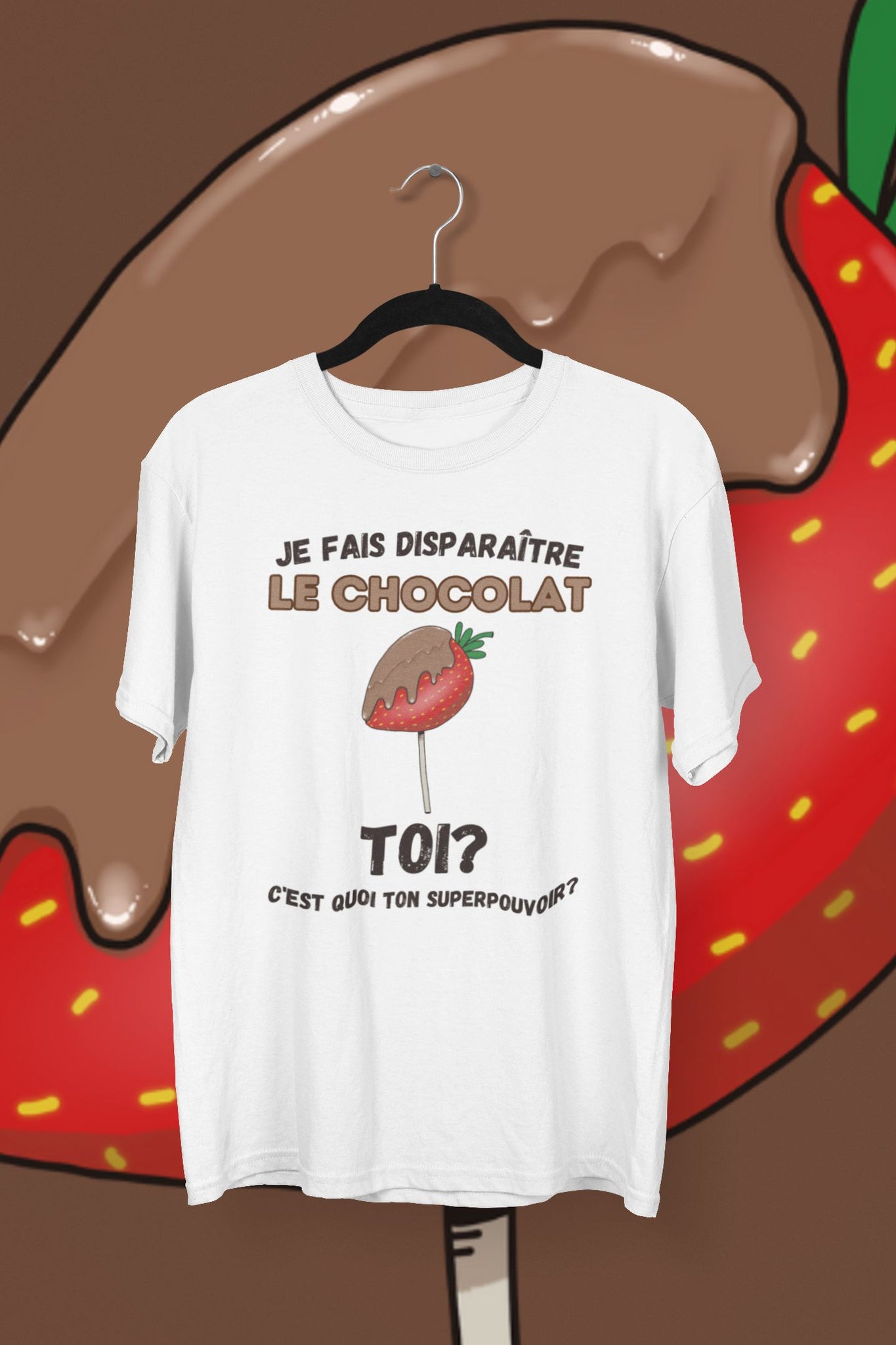 T-Shirt Je fais disparaître le chocolat, toi c'est quoi ton superpouvoir?