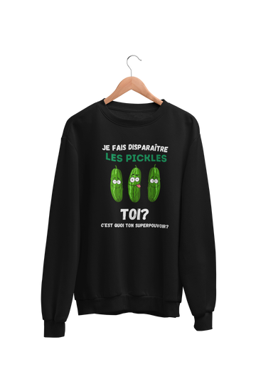 Crewneck Je fais disparaître les Pickles, toi c'est quoi ton superpouvoir