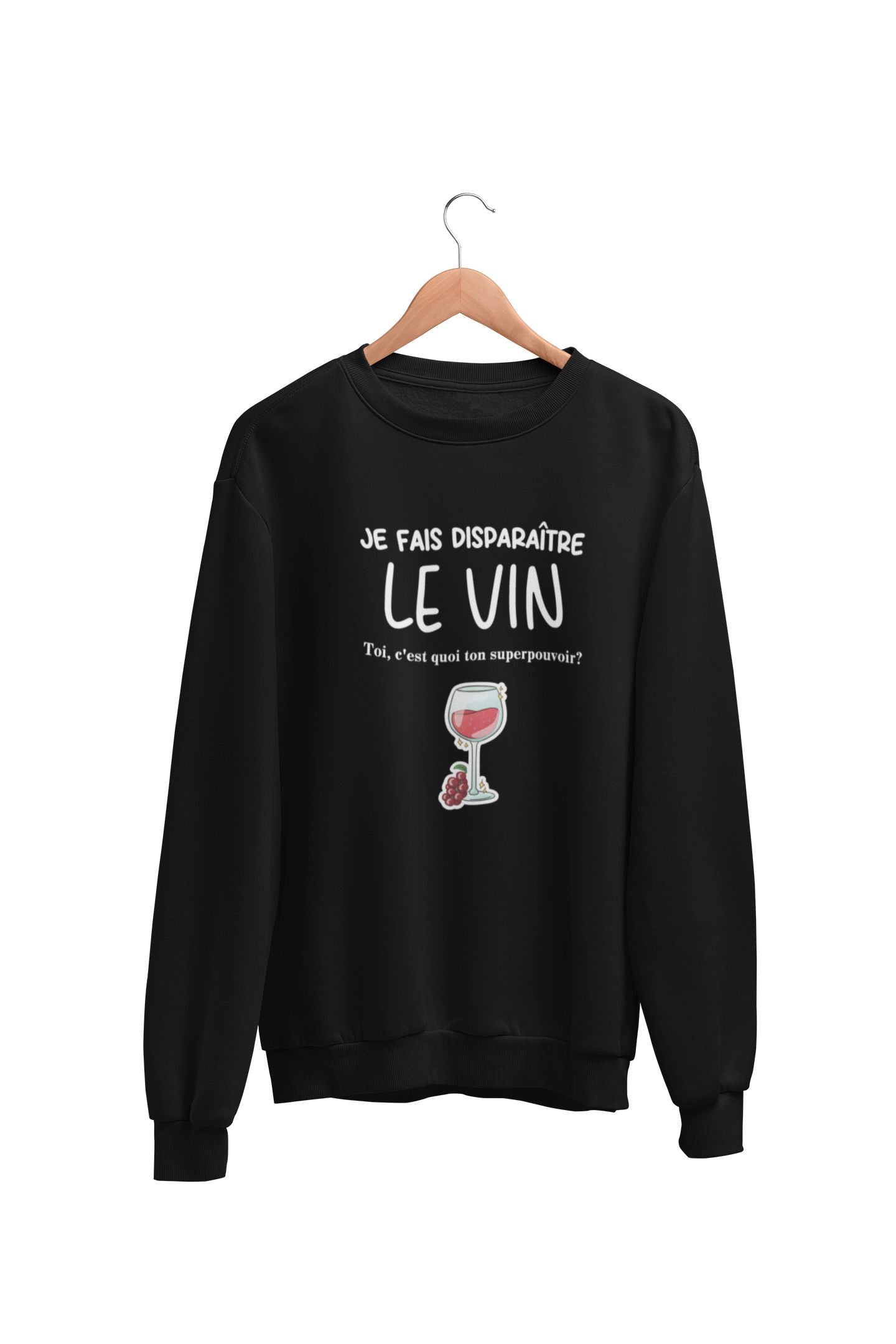 Crewneck Je fais disparaître le Vin, toi c'est quoi ton superpouvoir