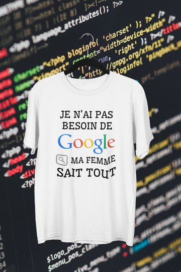 T-Shirt Je n'ai pas besoin de Google, ma femme sait tout