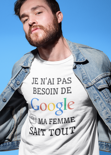 T-Shirt Je n'ai pas besoin de Google, ma femme sait tout