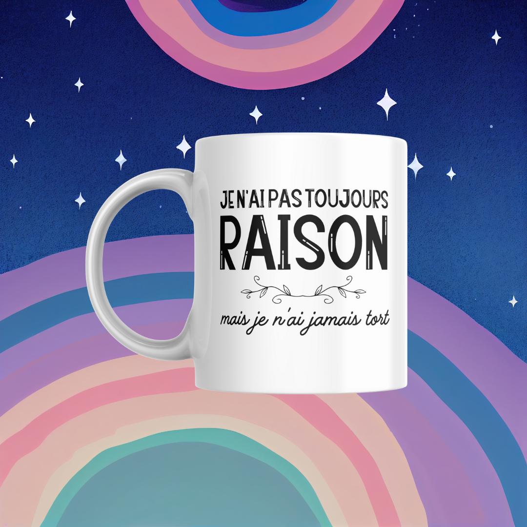 Tasse à café Je n'ai pas toujours raison
