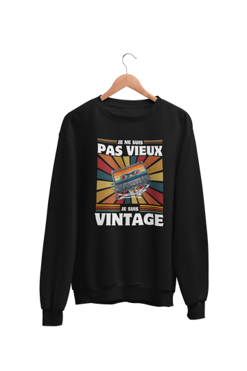 Crewneck Je ne suis pas vieux je suis vintage