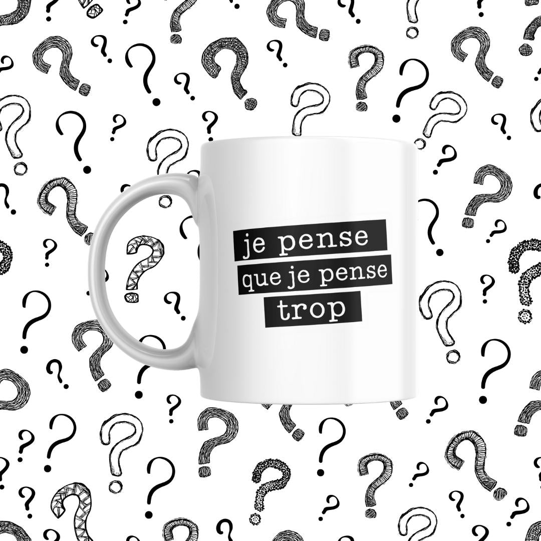 Tasse à café Je pense que je pense trop