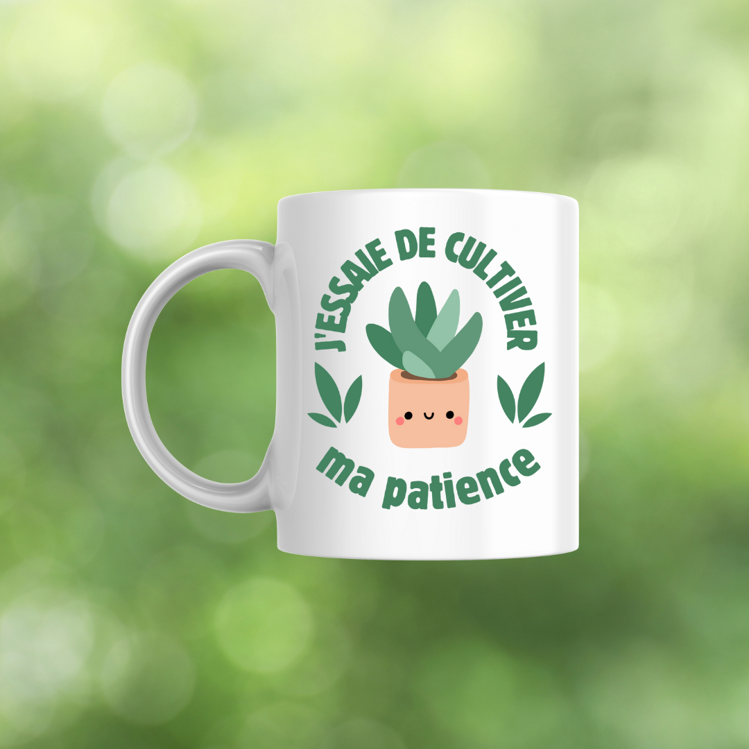 Tasse à café J'essaie de cultiver ma patience