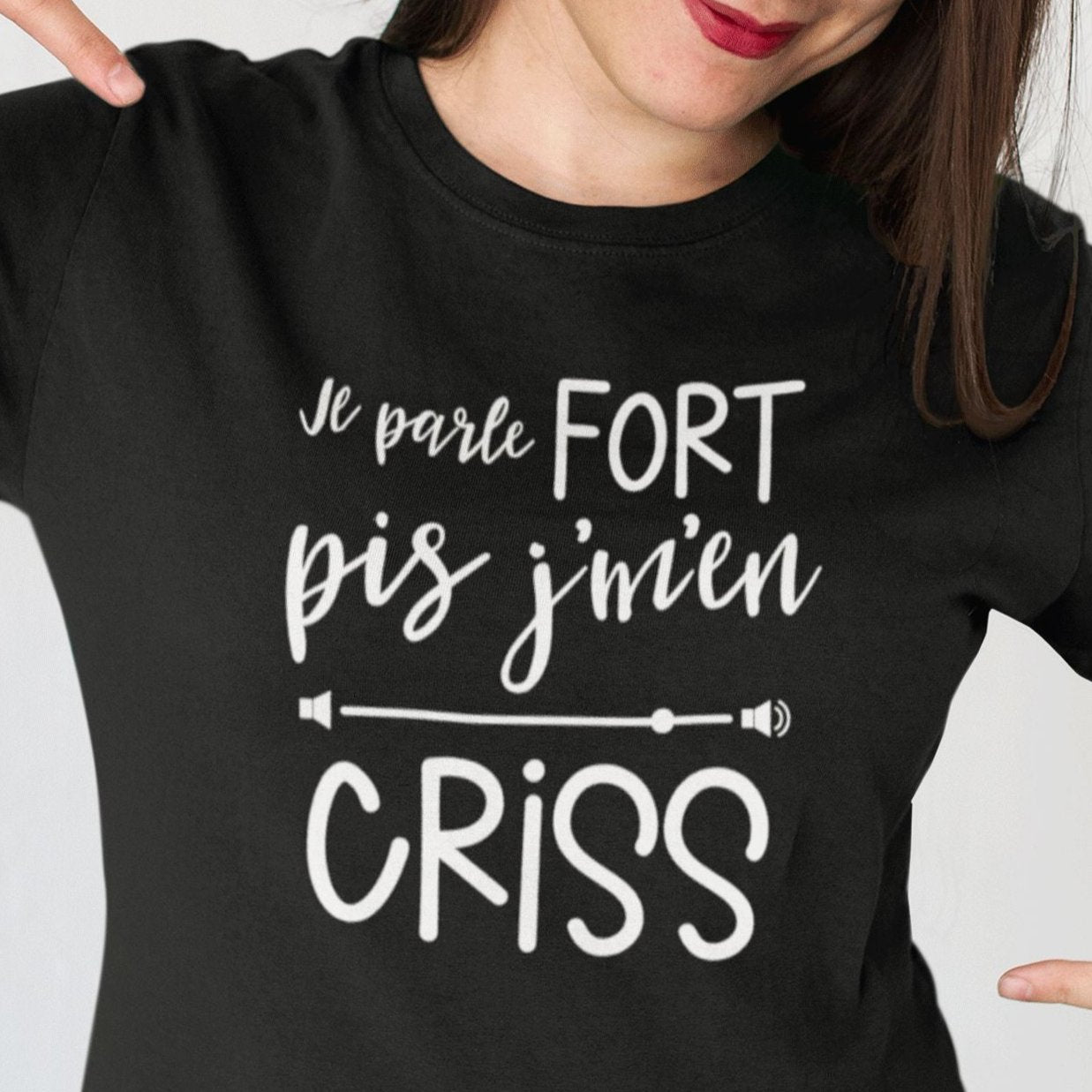 T-Shirt Je parle fort pis j'm'en criss