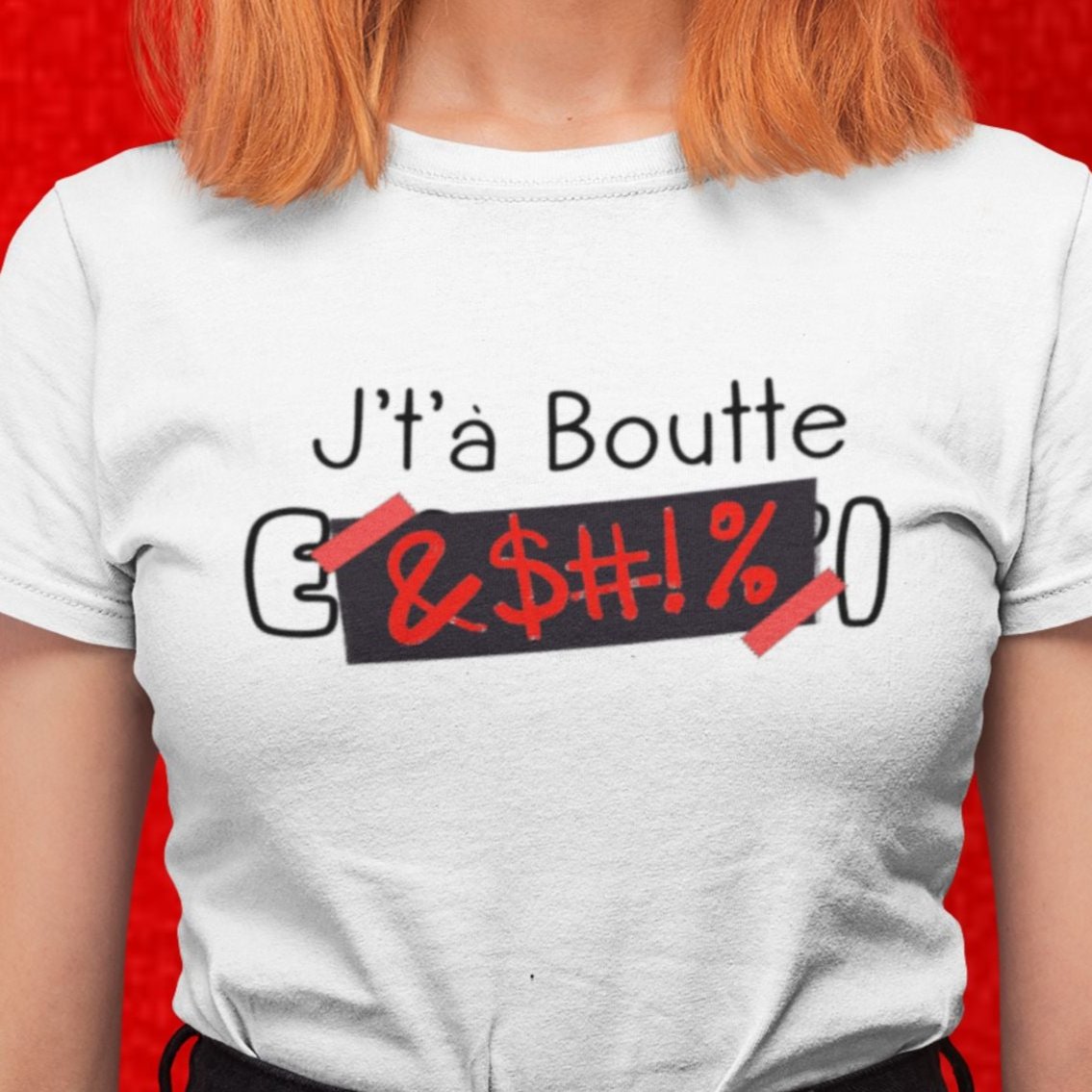 T-Shirt J't'à boutte en osti version censurée
