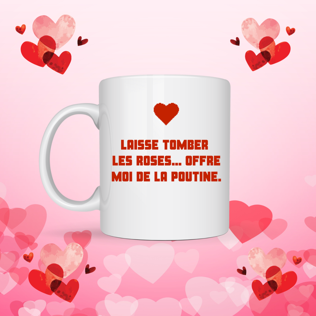 Tasse à café Laisse tomber les roses offre moi une poutine