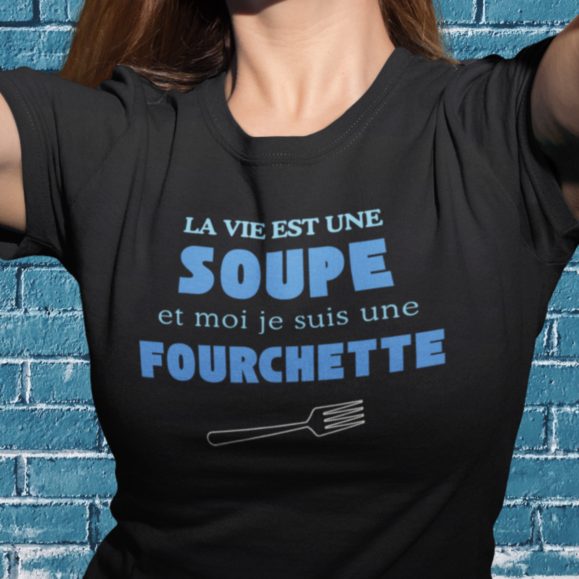 T-Shirt La vie est une soupe et moi je suis une fourchette