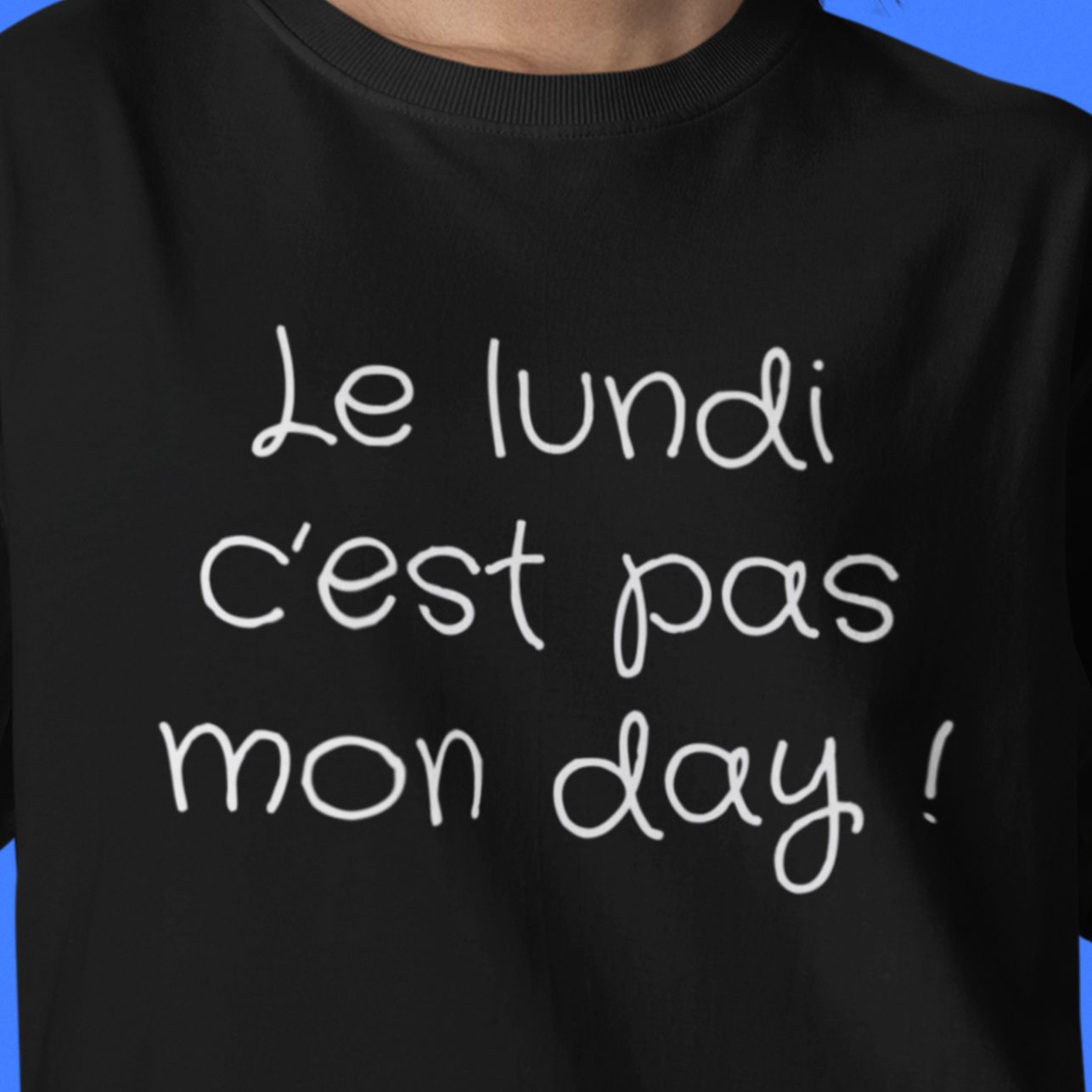 T-Shirt Le lundi c'est pas mon day