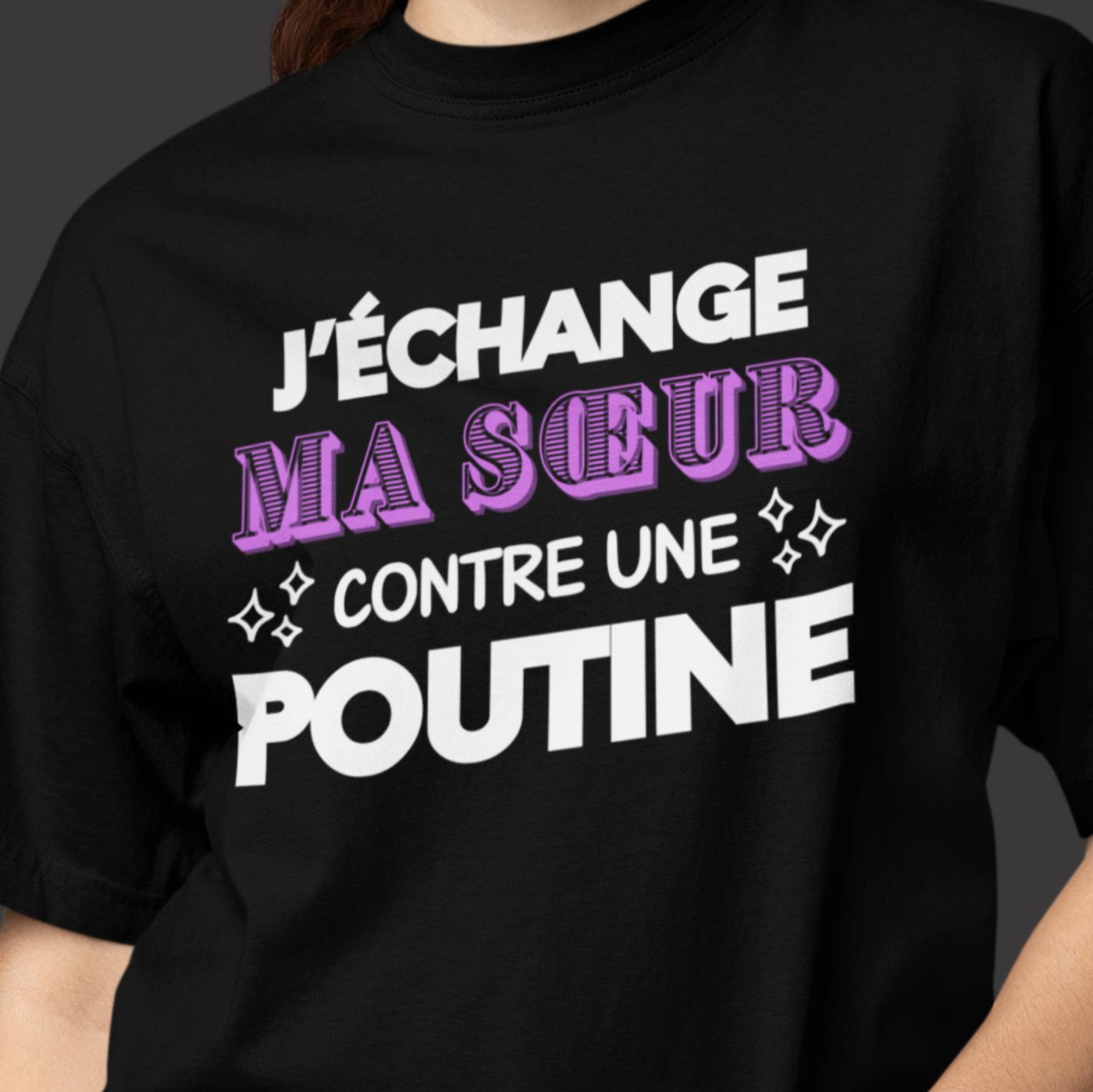 T-Shirt J'échange ma soeur contre une poutine