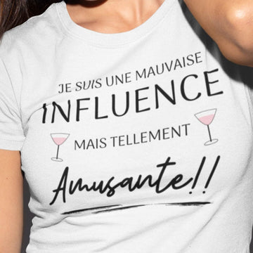 T-Shirt Je suis une mauvaise influence mais tellement amusante