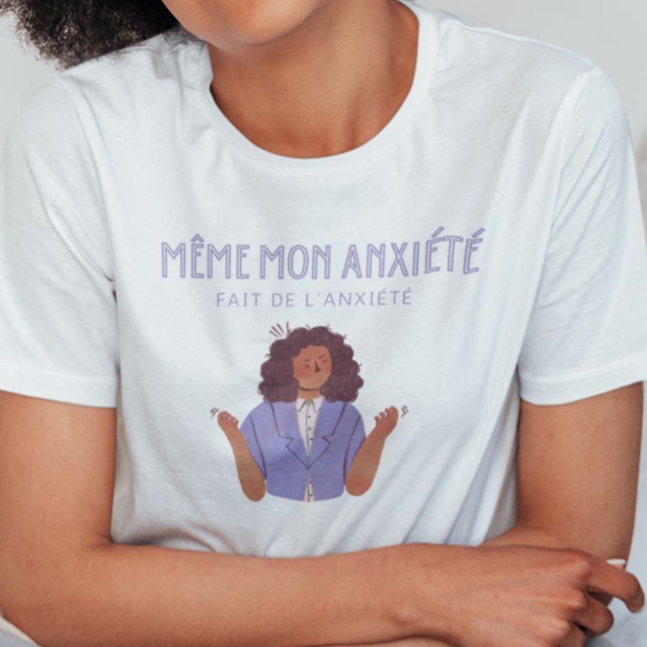 T-Shirt Même mon anxiété fait de l'anxiété