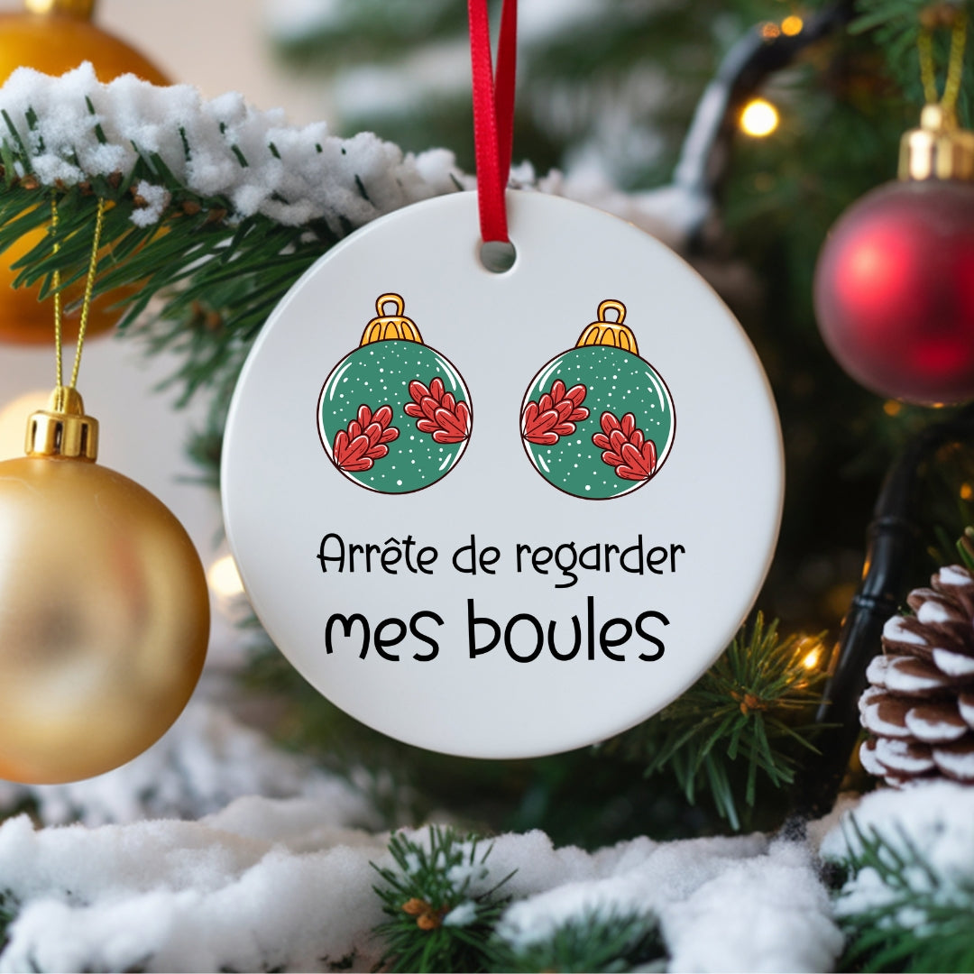Ornement de Noël Arrête de regarder mes boules