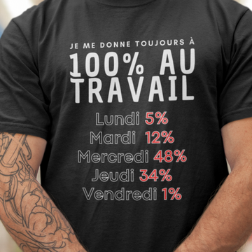 T-Shirt Je me donne toujours à 100% au travail