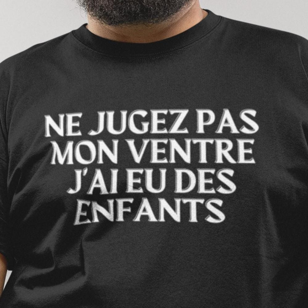 T-Shirt Ne jugez pas mon ventre, j'ai eu des enfants