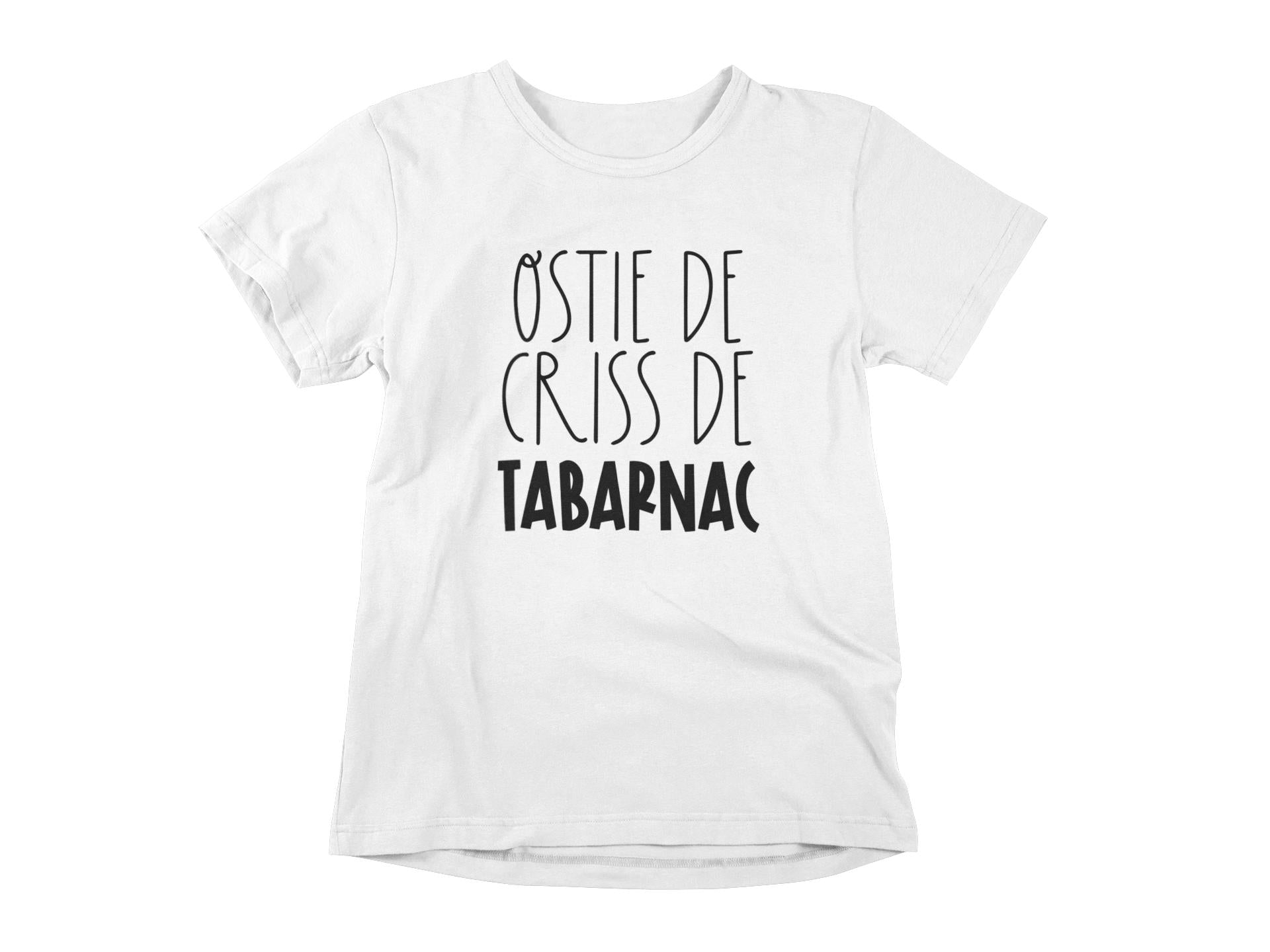 T-Shirt Ostie de criss de tabarnac-Simplement Vrai Boutique Made In Québec