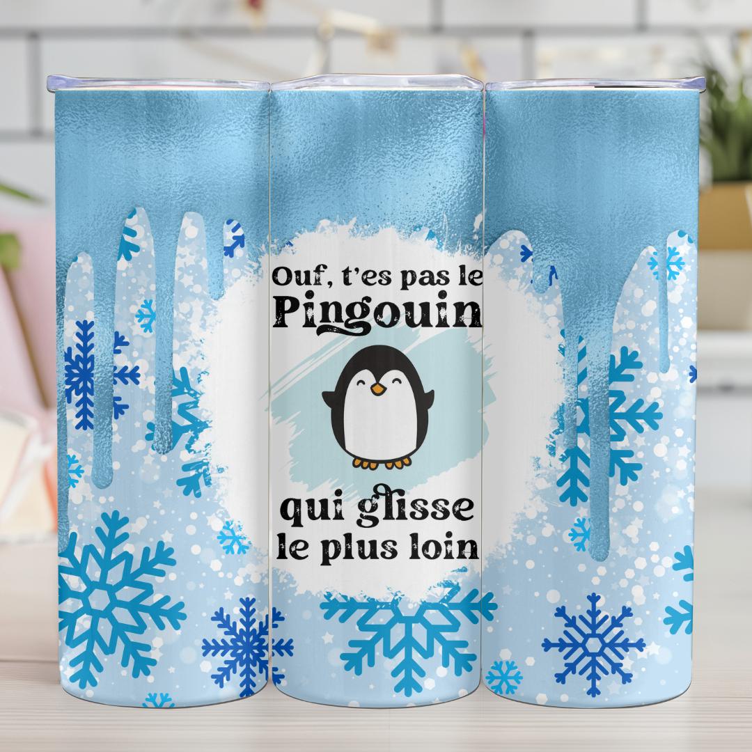 Tumbler Ouf t'es pas le pingouin qui glisse le plus loin