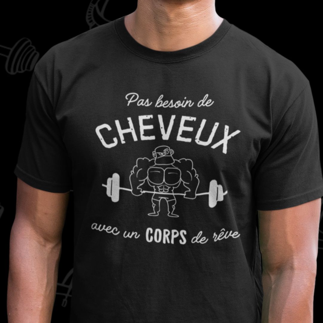 T-Shirt Pas besoin de cheveux avec un corps de rêve