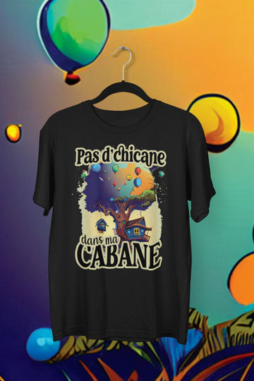 T-Shirt Pas d'chicane dans ma cabane