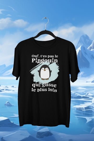 T-Shirt Ouf, t'es pas le pingouin qui glisse le plus loin