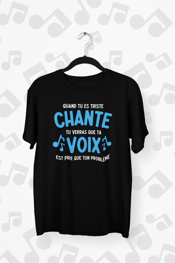 T-Shirt Quand tu es triste chante