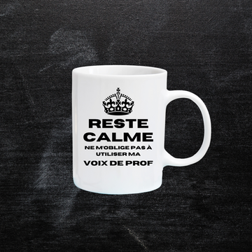 Tasse à café Reste calme, ne m'oblige pas à utiliser ma voix de prof