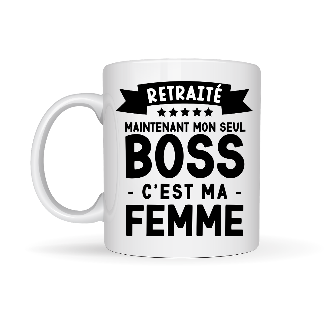 Tasse à café Retraité, maintenant mon seul boss, c'est ma femme