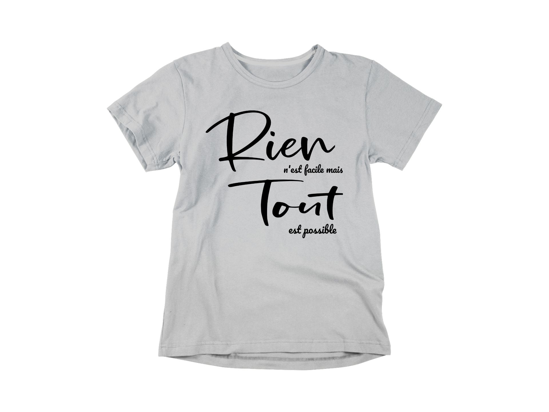 T-Shirt Rien n'est facile mais tout est possible-Simplement Vrai Boutique Made In Québec