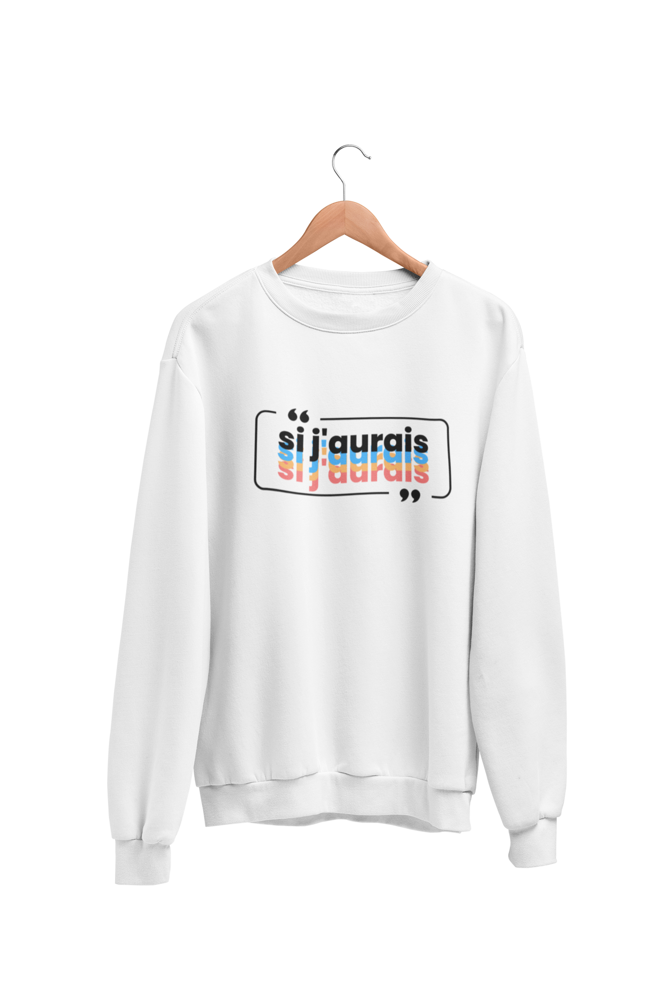 Crewneck Si j'aurais