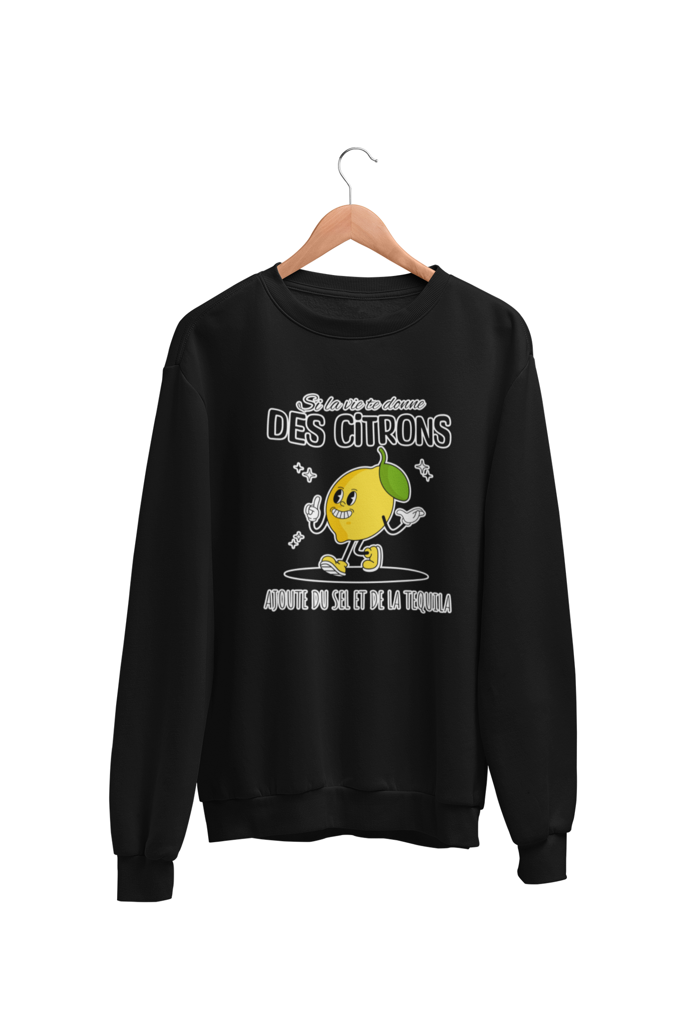 Crewneck Si la vie te donne des citrons, ajoute du sel et de la tequila