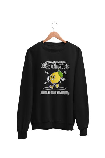 Crewneck Si la vie te donne des citrons, ajoute du sel et de la tequila