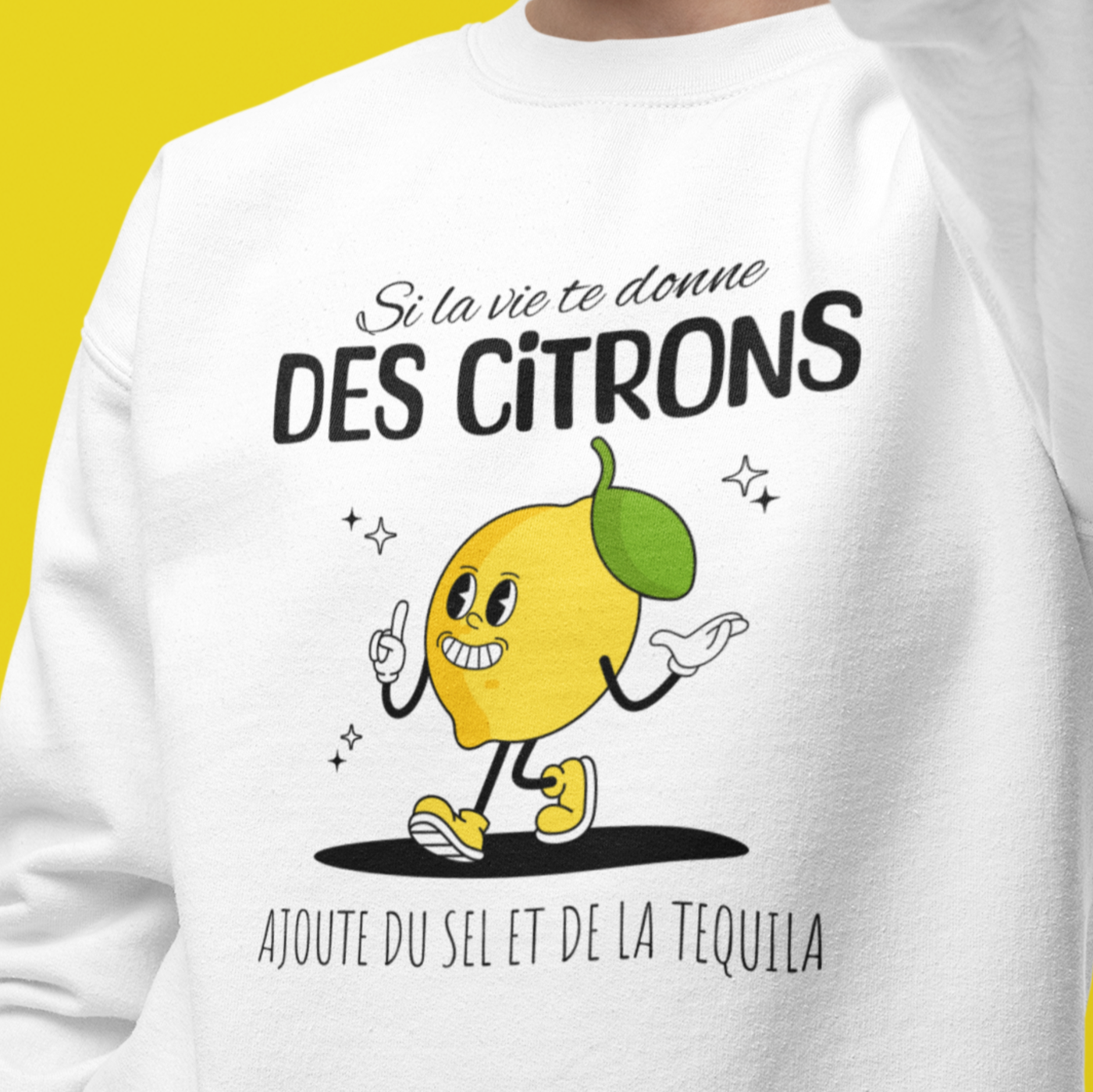 Crewneck Si la vie te donne des citrons, ajoute du sel et de la tequila