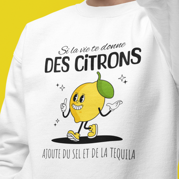 Crewneck Si la vie te donne des citrons, ajoute du sel et de la tequila