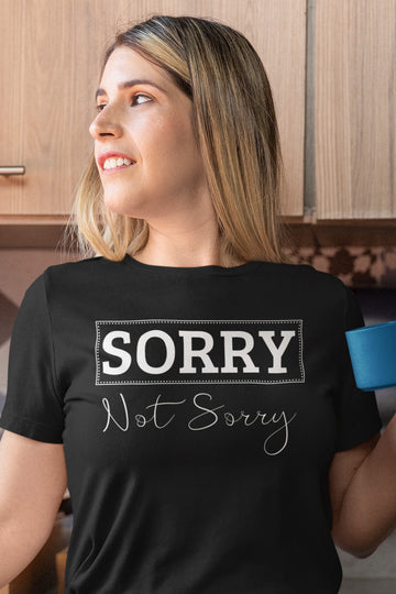 T-Shirt Sorry Not Sorry