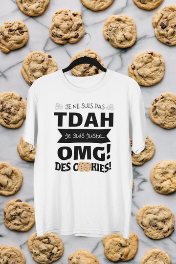 T-Shirt Je ne suis pas TDAH! OMG! Des cookies!